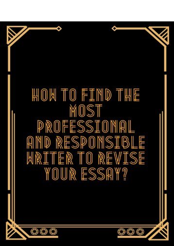 How to Find the Most Professional and Responsible Writer Who Can Revise Your Essay?