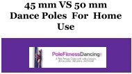 45 mm VS 50 mm Dance Poles For Home Use