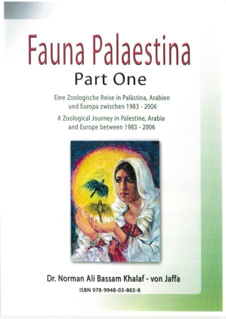 Book: Fauna Palaestina- Part 1. By: Dr. Norman Ali Bassam Khalaf-von Jaffa. 2009