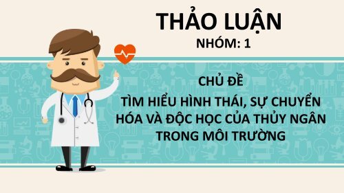 TÌM HIỂU HÌNH THÁI, SỰ CHUYỂN HÓA VÀ ĐỘC HỌC CỦA THỦY NGÂN TRONG MÔI TRƯỜNG