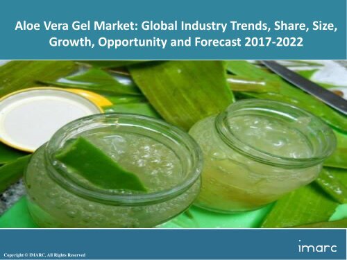 Global Aloe Vera Gel Market Share Size Price Trends And Forecast