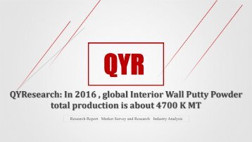 QYResearch: In 2016 , global Interior Wall Putty Powder total production is about 4700 K MT