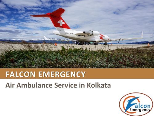 Air Ambulance Service in Kolkata and Guwahati