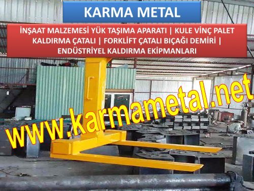 KARMA METAL KULE VINC IS MAKINASI FORKLIFT MALZEME PALETI KALDIRMA ISTIFLEME CATALI CESITLERI