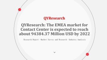 QYResearch: The EMEA market for Contact Center is expected to reach about 94384.37 Million USD by 2022