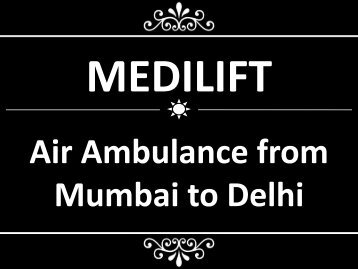 Medilift Air Ambulance from Mumbai to Delhi Available at Economical Fair