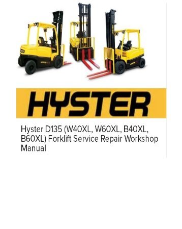 Hyster D135 (W40XL, W60XL, B40XL, B60XL) Forklift Service Repair Workshop Manual