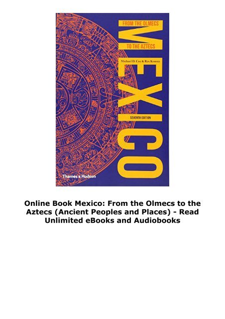 Online Book Mexico: From the Olmecs to the Aztecs (Ancient Peoples and Places) - Read Unlimited eBooks and Audiobooks