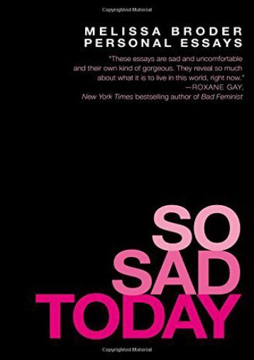 Online [PDF] So Sad Today: Personal Essays - All Ebook Downloads