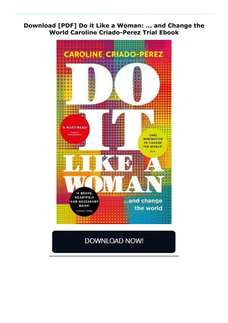 Download [PDF]  Do it Like a Woman: ... and Change the World Caroline Criado-Perez Trial Ebook