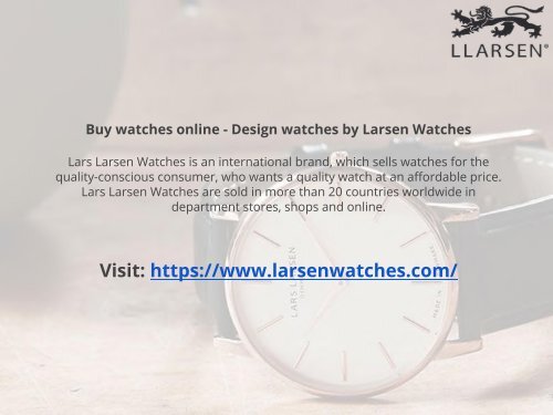 Buy watches online - Design watches by Larsen Watches