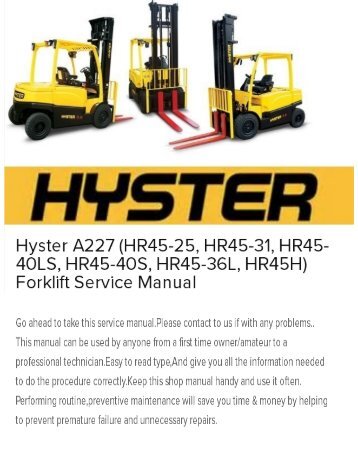 Hyster A227 (HR45-25, HR45-31, HR45-40LS, HR45-40S, HR45-36L, HR45H) Forklift Service Manual