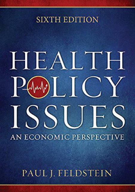 Read Online (PDF) Health Policy Issues: An Economic Perspective, Sixth Edition - Read Unlimited eBooks and Audiobooks