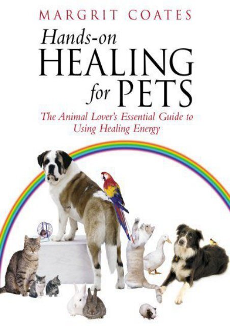 Online Book Hands-On Healing for Pets: The Animal Lover s Essential Guide to Using Healing Energy - All Ebook Downloads