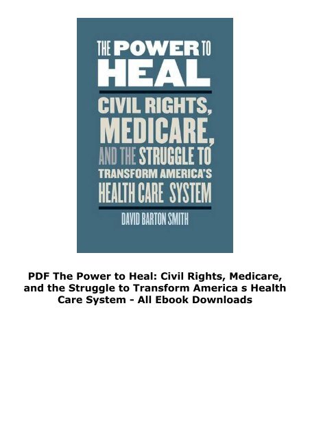 PDF The Power to Heal: Civil Rights, Medicare, and the Struggle to Transform America s Health Care System - All Ebook Downloads