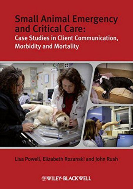 Download [PDF] Small Animal Emergency and Critical Care: Case Studies in Client Communication, Morbidity and Mortality - All Ebook Downloads