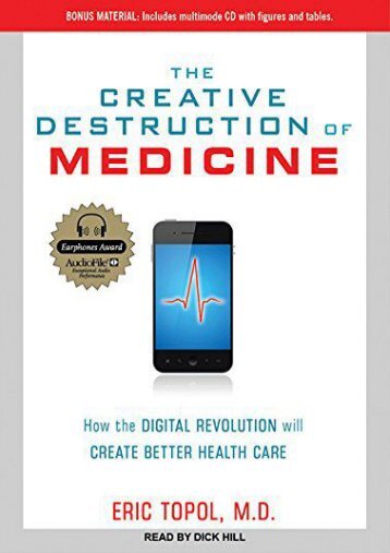 PDF The Creative Destruction of Medicine: How the Digital Revolution Will Create Better Health Care - All Ebook Downloads