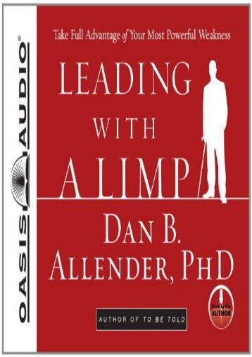 PDF Leading With a Limp: Take Full Advantage of Your Most Powerful Weakness - Read Unlimited eBooks and Audiobooks