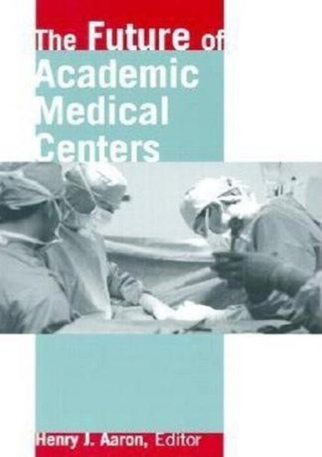 [PDF] The Future of Academic Medical Centers - All Ebook Downloads