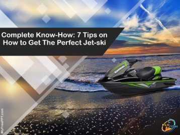 Complete Know-How 7 Tips on How to Get The Perfect Jet-ski