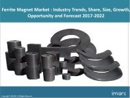 Global Ferrite Magnet Market Share, Size and Forecast 2017-2022