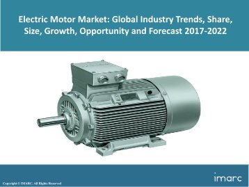 Global Electric Motor Market Price Trends, Size, Share, Report And Forecast 2017-2022