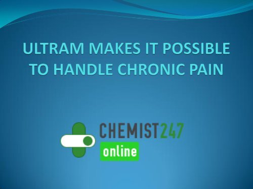 Get Relief From Mild To Extreme Pain With Ultram 