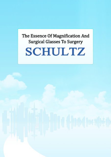 The Essence Of Magnification And Surgical Glasses To Surgery