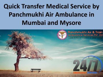 Quick Transfer Medical Service by Panchmukhi Air Ambulance in Mumbai and Mysore