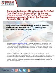 Cleanroom Technology Market Size, Share, Trends, Analysis and Forecast Report to 2025:Radiant Insights, Inc