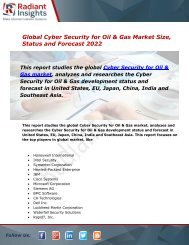 Cyber Security for Oil & Gas Market Size, Status Share, Trends and Forecast Report to 2022:Radiant Insights, Inc