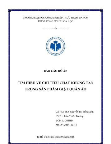 Đồ án Tìm hiểu về chỉ tiêu chất không tan trong sản phẩm giặt quần áo SVTH Trần Thiên Trường Trường Đại Học Công Nghiệp Thực Phẩm TPHCM 2016