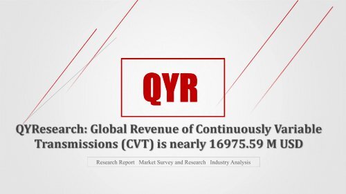 QYResearch: Global Revenue of Continuously Variable Transmissions (CVT) is nearly 16975.59 M USD