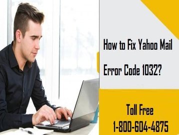 How to Fix Yahoo Mail Error Code 1032? 1-800-604-4875 for Help