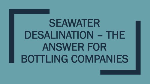 Seawater Desalination – the Answer for Bottling Companies