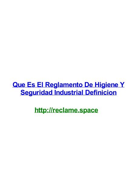 QUE ES EL REGLAMENTO DE HIGIENE Y SEGURIDAD INDUSTRIAL DEFINICION