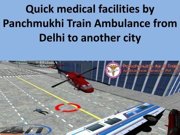 Quick medical facilities by Panchmukhi Air Ambulance from Delhi to another city