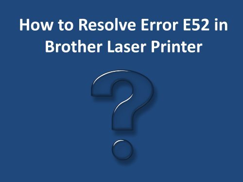 How to Resolve Error E52 in Brother Laser Printer?