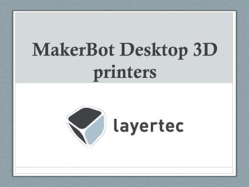 MakerBot Desktop 3D printers - Layertec