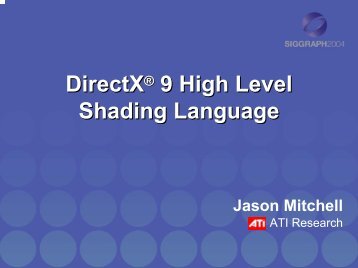 ACM SIGGRAPH 2004:DirectX® 9 High Level Shading