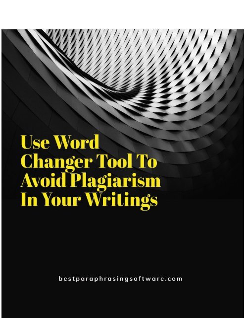 Use Word Changer Tool To Avoid Plagiarism In Your Writings