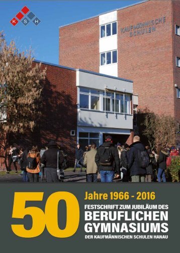 50-jähriges Jubiläum des Beruflichen Gymnasiums der Kaufmännischen Schulen Hanau