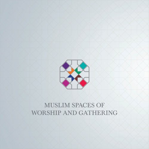 Muslim Spaces of Worship and Gathering