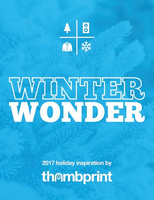 Winter Wonder - 2017 holiday inspirations by thumbprint