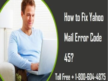 How to Fix Yahoo Mail Error Code 45? 1-800-604-4875 
