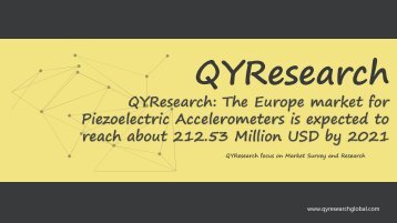 QYResearch: The Europe market for Piezoelectric Accelerometers is expected to reach about 212.53 Million USD by 2021