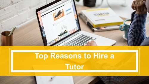 Top Reasons to Hire a Tutor