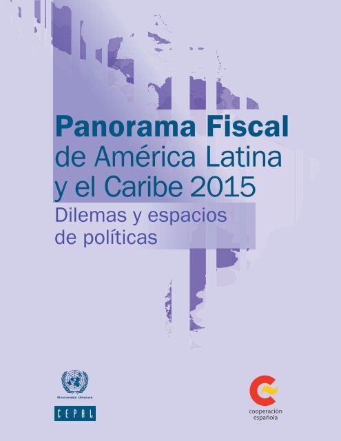 Panorama Fiscal de América Latina y el Caribe 2015: dilemas y espacios de políticas