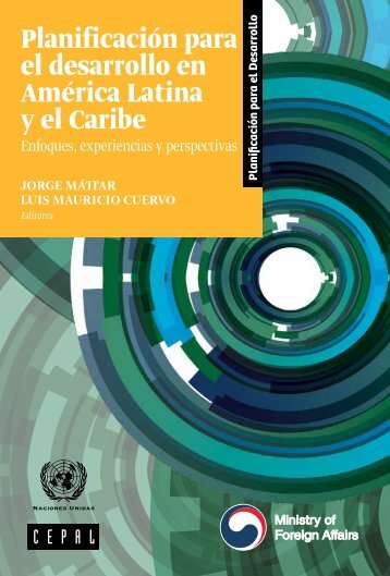 Planificación para el desarrollo en América Latina y el Caribe: enfoques, experiencias y perspectivas