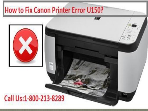 Fix Canon Printer Error U150 by dialing 18002138289